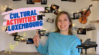 Cultural Activities in Luxembourg | What to do in Luxembourg? Exploring Lux: dive into culture