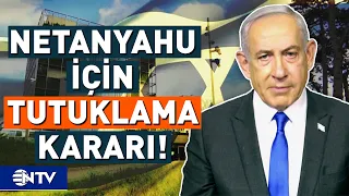 Uluslararası Ceza Mahkemesi Netanyahu İçin Tutuklama Kararı Çıkardı | NTV