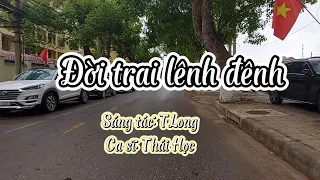 Đời trai lênh đênh Lyrics- TLong - Thái Học