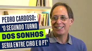 PEDRO CARDOSO: ‘O SEGUNDO TURNO DOS SONHOS SERIA ENTRE CIRO E O PT’