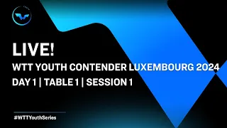 LIVE! | T1 | Day 1 | WTT Youth Contender Luxembourg 2024 | Session 1