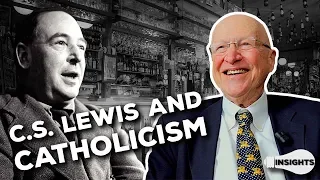 Insights - C.S. Lewis and Catholicism - Dr. Peter Kreeft