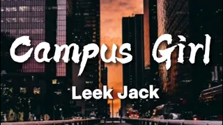 Leek Jack - Campus girl (lyrics) #tentoesdownchallenge