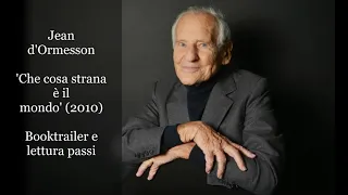 Jean d'Ormesson, 'Che cosa strana è il mondo', booktrailer e selezione passi