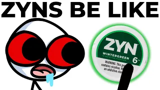 Zyns Be Like...