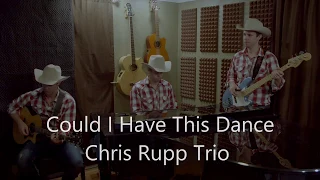 Could I Have This Dance - Chris Rupp Trio - Anne Murray cover