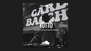 Yotto - Silhouette (Carlos Bacchüs Remix)