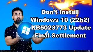 Don’t Install Windows 10 (22h2) KB5023773 Update || Final Settlement