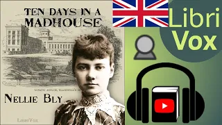 Ten Days in a Madhouse by Nellie BLY read by Alys AtteWater | Full Audio Book