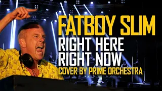 Fatboy Slim - Right here, right now ( Prime Orchestra cover )