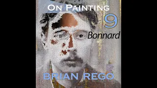 Brian Rego On Painting 9 - Ways to look at paintings! Let's ask Pierre Bonnard!