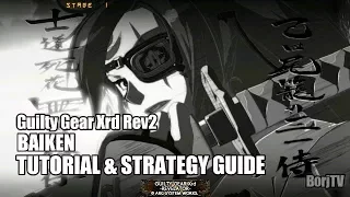 BAIKEN Guilty Gear Xrd Rev2 | Tutorial & Strategy Guide