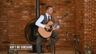 Ain't No Sunshine - Bill Withers (Acoustic Fingerstyle Guitar Cover)