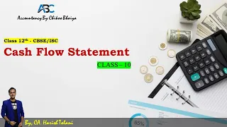 Class-10 | Cash Flow Statement | Class 12 | CA Harish Tolani | Accounts | CBSE and ISC