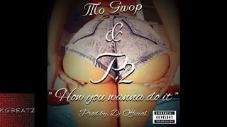 P2 x Mo Gwop - How You Wanna Do It [Prod. By DJ Official] [New 2015]