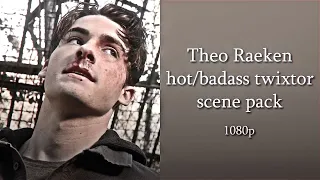 Theo Raeken hot/badass twixtor scene pack 1080p (+mega)