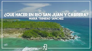 María Trinidad Sánchez | Conoce dos destinos Mágicos, Rio San Juan y Cabrera.