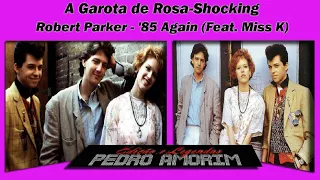 Robert Parker - 85 Again (feat  Miss K)A Garota de Rosa Shocking - LEGENDADO