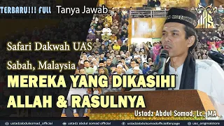 MEREKA YANG DIKASIHI ALLAH & RASULNYA | SABAH, MALAYSIA ᴴᴰ| Ustadz Abdul Somad, Lc., MA