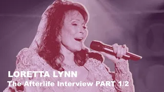 The Afterlife Interview with LORETTA LYNN (PART 1/2)