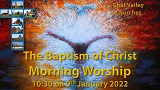 Chet Valley Morning Worship for the Baptism of Christ 9th January 2022
