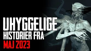 Uhyggelige Historier Fra Maj 2023 - Dansk Creepypasta