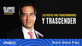 Episodio #23 – Mario Alonso Puig: Las pautas para transformarnos y trascender [T1]