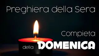 Compieta della DOMENICA - preghiera della sera