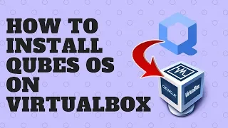 How to install Qubes OS on VirtualBox