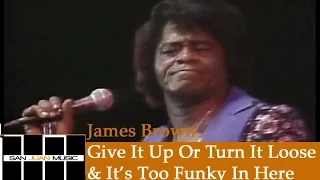 James Brown Live- Give It Up Or Turn It Loose & It's Too Funky In Here