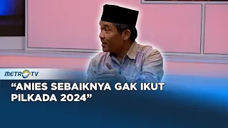 Ray Rangkuti Minta Anies Jangan Ikut Pilkada, Kenapa? #KONTROVERSI