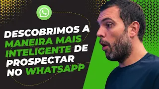 A ÚNICA ESTRATÉGIA DE PROSPECÇÃO QUE NUNCA FALHA |Como mandar mensagens no WhatsApp para os clientes