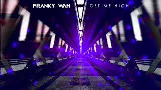 Franky Wah - Get Me High (Official Audio)