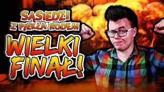 WIELKI FINAŁ! - SĄSIEDZI Z PIEKŁA RODEM #6 - KONIEC