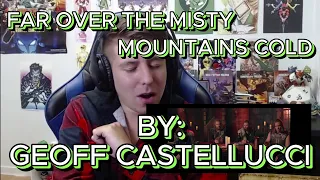 DEEPEST VOICE EVER!!! Blind reaction to Geoff Castellucci - "Far Over The Misty Mountains Cold