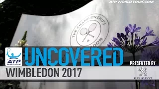 Wimbledon 2017 Uncovered