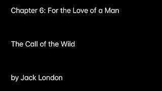 Chapter 6: For the Love of a Man (The Call of the Wild by Jack London)