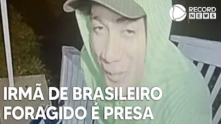 Irmã de brasileiro foragido nos EUA é presa