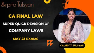 CA FINAL May23 - Company Laws - Super Quick Revision by CA Arpita Tulsyan