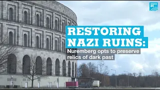 Restoring Nazi ruins: Nuremberg opts to preserve relics of dark past