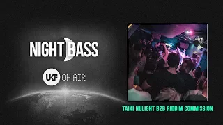 Taiki Nulight b2b Riddim Commission - UKF On Air x Night Bass