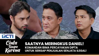 CAPTURE DANIEL! Dipta is again trusted to lead operations | CINTA TANPA KARENA | EPS 418 (4/4)