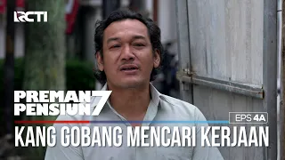 Kang Gobang Berusaha Mencari Kerjaan Lain - PREMAN PENSIUN 7 Part (2/2)