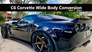 C6 Corvette Wide Body Part 1