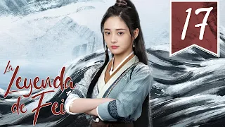 【SUB ESPAÑOL】⭐ Drama: Legend of Fei - La leyenda de Fei  (Episodio 17)