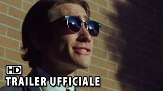 Lo Sciacallo - Nightcrawler Trailer Ufficiale Italiano (2014) - Jake Gyllenhaal movie HD