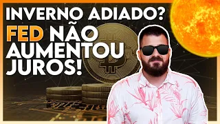 Bom para o Bitcoin, excelente para o mercado: FED (ainda) não aumenta juros.