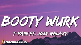 T-pain - Booty Wurk ft. Joey Galaxy (Lyrics)