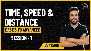 Time Speed and Distance 1 | CAT | XAT | IIFT | Arithmetic | Quantitative Aptitude | Udit Saini