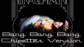 Selena Gomez & The Scene - Bang Bang Bang (Chipettes Version)